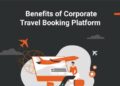 13 Benefits of a Corporate Travel Booking Platform | ITILITE