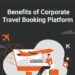 13 Benefits of a Corporate Travel Booking Platform | ITILITE